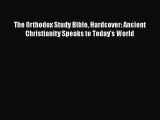 PDF The Orthodox Study Bible Hardcover: Ancient Christianity Speaks to Today's World Free Books