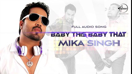Baby This Baby That (Full Audio) - Mika Singh - Latest Punjabi Song 2016