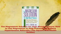 Download  The Magnesium Solution for High Blood Pressure How to Use Magnesium to Help Prevent and Ebook Free