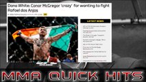 Dana White says Conor Mcgregor crazy for fighting RDA
