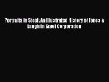 Download Portraits in Steel: An Illustrated History of Jones & Laughlin Steel Corporation Ebook