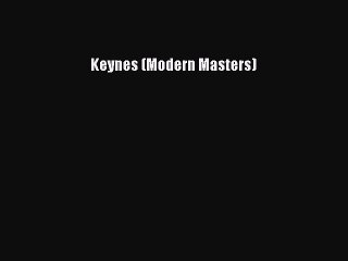 Read Keynes (Modern Masters) Ebook Free