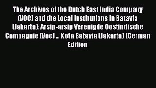 Download The Archives of the Dutch East India Company (VOC) and the Local Institutions in Batavia