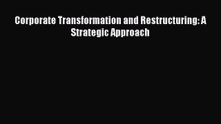 Read Corporate Transformation and Restructuring: A Strategic Approach Ebook Free