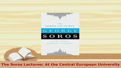 Download  The Soros Lectures At the Central European University PDF Free