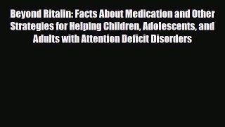 Read ‪Beyond Ritalin: Facts About Medication and Other Strategies for Helping Children Adolescents‬
