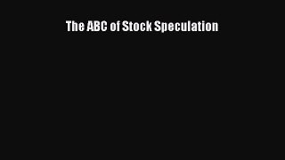 Download The ABC of Stock Speculation PDF Online