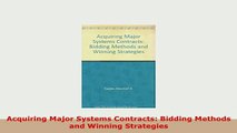 Download  Acquiring Major Systems Contracts Bidding Methods and Winning Strategies Read Online