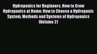 Read Hydroponics for Beginners. How to Grow Hydroponics at Home: How to Choose a Hydroponic