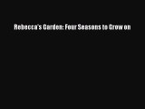 Read Rebecca's Garden: Four Seasons to Grow on Ebook Free