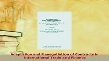 Download  Adaptation and Renegotiation of Contracts in International Trade and Finance Read Online