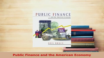 Download  Public Finance and the American Economy Free Books