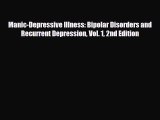 Read ‪Manic-Depressive Illness: Bipolar Disorders and Recurrent Depression Vol. 1 2nd Edition‬