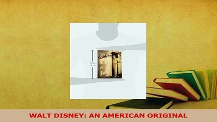 Download  WALT DISNEY AN AMERICAN ORIGINAL PDF Free