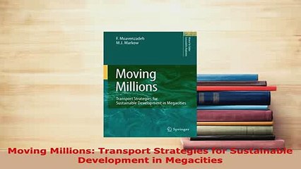 PDF  Moving Millions Transport Strategies for Sustainable Development in Megacities Ebook