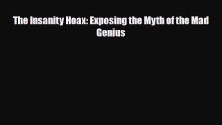 Read ‪The Insanity Hoax: Exposing the Myth of the Mad Genius‬ Ebook Free