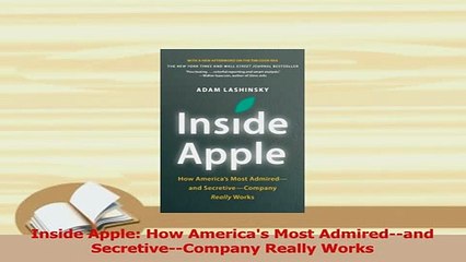 Read  Inside Apple How Americas Most Admiredand SecretiveCompany Really Works Ebook Free