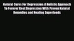 Read ‪Natural Cures For Depression: A Holistic Approach To Forever Beat Depression With Proven