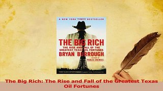 Download  The Big Rich The Rise and Fall of the Greatest Texas Oil Fortunes Ebook Free