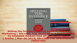 Download  Selling the Invisible A Field Guide to Modern Marketing  SELLING THE INVISIBLE A FIELD PDF Free