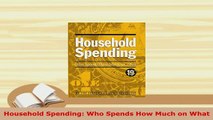 PDF  Household Spending Who Spends How Much on What Download Online
