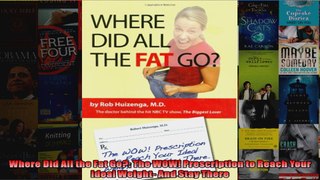 Read  Where Did All the Fat Go The WOW Prescription to Reach Your Ideal Weight And Stay  Full EBook