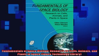 FREE DOWNLOAD   Fundamentals of Space Biology Research on Cells Animals and Plants in Space Space  PDF FULL