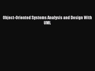 Read Object-Oriented Systems Analysis and Design With UML Ebook Free