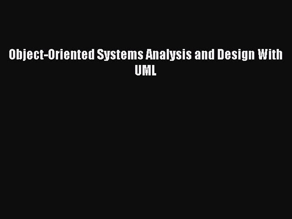 Read Object-Oriented Systems Analysis and Design With UML Ebook Free