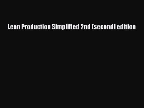 Read Lean Production Simplified 2nd (second) edition Ebook Free