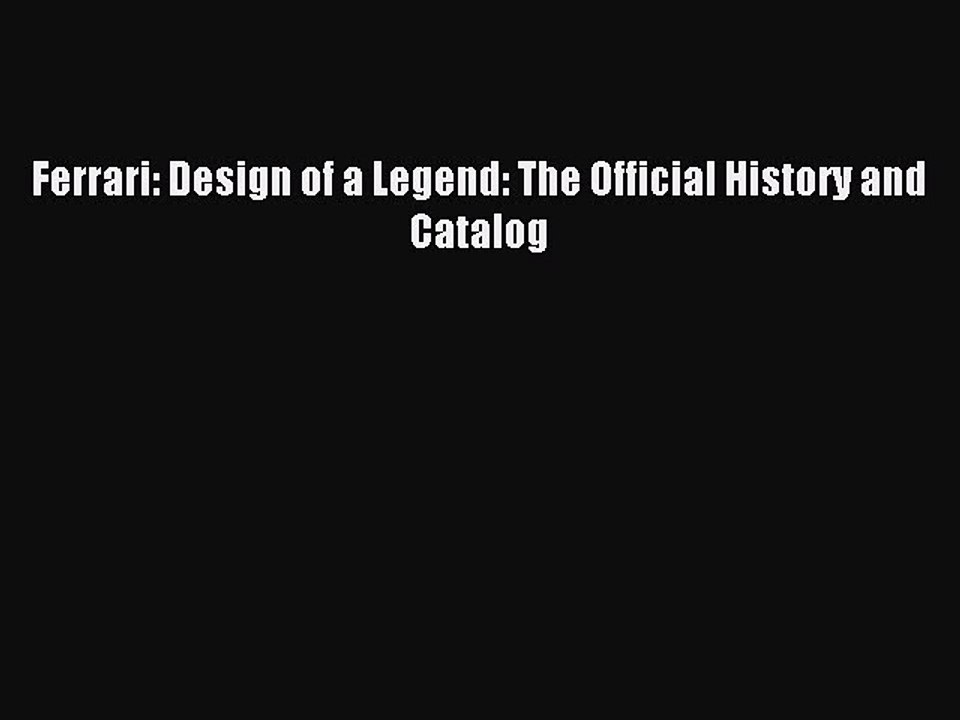 Read Ferrari: Design of a Legend: The Official History and Catalog Ebook Online