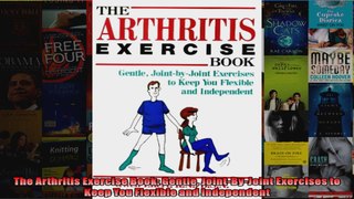 Read  The Arthritis Exercise Book Gentle JointByJoint Exercises to Keep You Flexible and  Full EBook