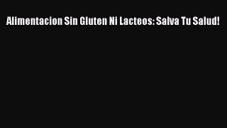 Download Alimentacion Sin Gluten Ni Lacteos: Salva Tu Salud! PDF Free