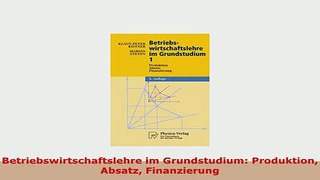 PDF  Betriebswirtschaftslehre im Grundstudium Produktion Absatz Finanzierung Free Books