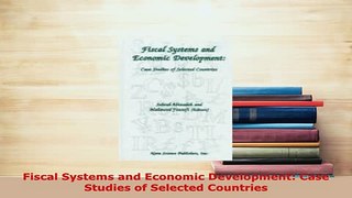 PDF  Fiscal Systems and Economic Development Case Studies of Selected Countries Free Books