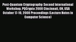 Read Post-Quantum Cryptography: Second International Workshop PQCrypto 2008 Cincinnati OH USA