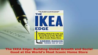 PDF  The IKEA Edge Building Global Growth and Social Good at the Worlds Most Iconic Home Download Online