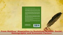 Download  From Malthus Stagnation to Sustained Growth Social Demographic and Economic Factors Free Books