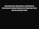 Read Improving Data Warehouse and Business Information Quality: Methods for Reducing Costs