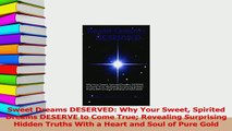 PDF  Sweet Dreams DESERVED Why Your Sweet Spirited Dreams DESERVE to Come True Revealing Download Full Ebook