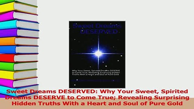 PDF Sweet Dreams DESERVED Why Your Sweet Spirited Dreams DESERVE to Come True Revealing Download Full Ebook