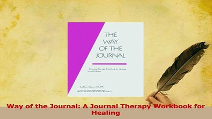 PDF  Way of the Journal A Journal Therapy Workbook for Healing Download Full Ebook