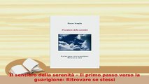 PDF  Il sentiero della serenità  Il primo passo verso la guarigione Ritrovare se stessi Download Full Ebook