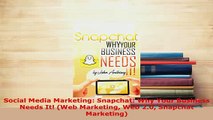 PDF  Social Media Marketing Snapchat Why Your Business Needs It Web Marketing Web 20 PDF Online