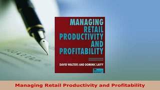PDF  Managing Retail Productivity and Profitability PDF Full Ebook