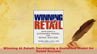Download  Winning At Retail Developing a Sustained Model for Retail Success PDF Full Ebook
