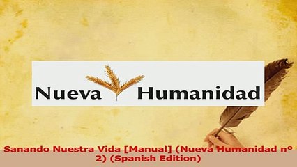 PDF  Sanando Nuestra Vida Manual Nueva Humanidad nº 2 Spanish Edition Read Full Ebook