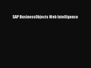Read SAP BusinessObjects Web Intelligence Ebook Online