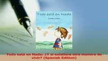 PDF  Todo está en Nada Y si existiera otra manera de vivir Spanish Edition Download Full Ebook