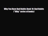 Read ‪Why You Have Bad Habits Book 10: Bad Habits (Why series of books)‬ Ebook Free